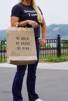 Be Bold, Be Brave, Be Kind Market Tote
